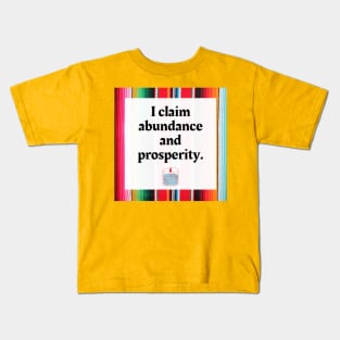 I Claim Abundance and Prosperity Kids T-Shirt